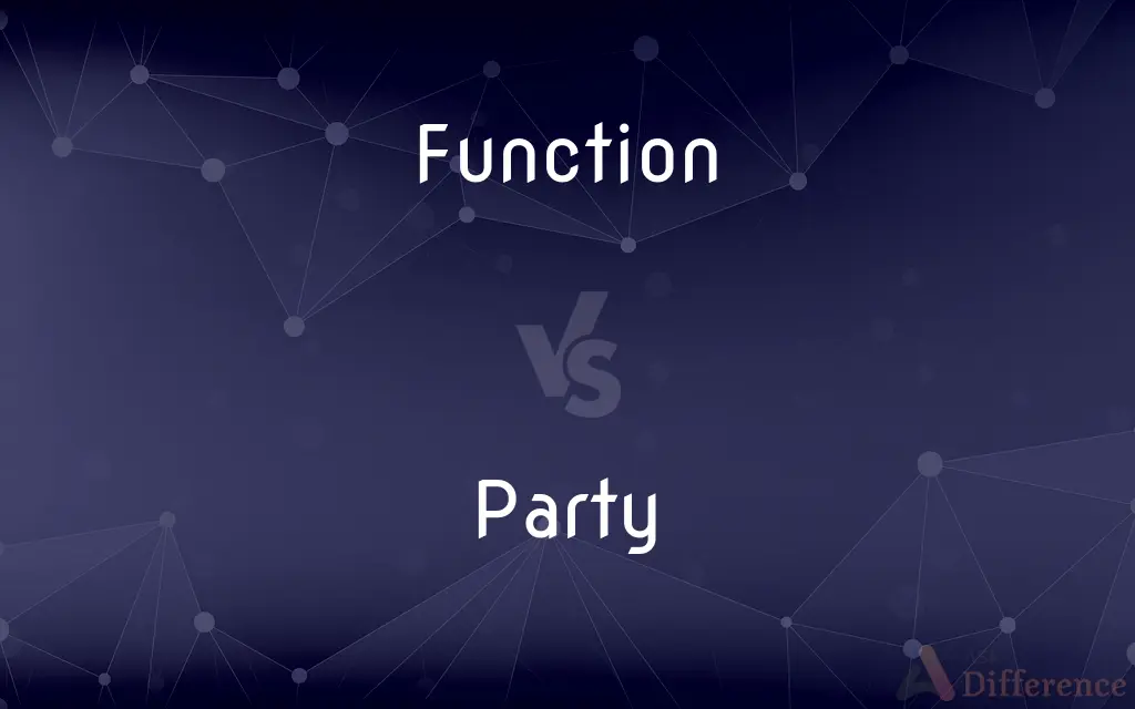 Function vs. Party — What's the Difference?