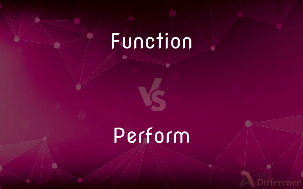 Function vs. Perform — What's the Difference?