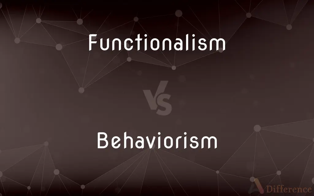 Functionalism vs. Behaviorism — What's the Difference?