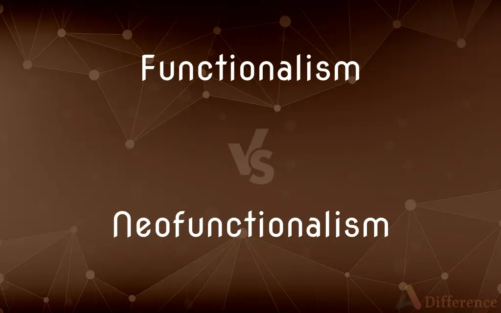 Functionalism vs. Neofunctionalism — What's the Difference?