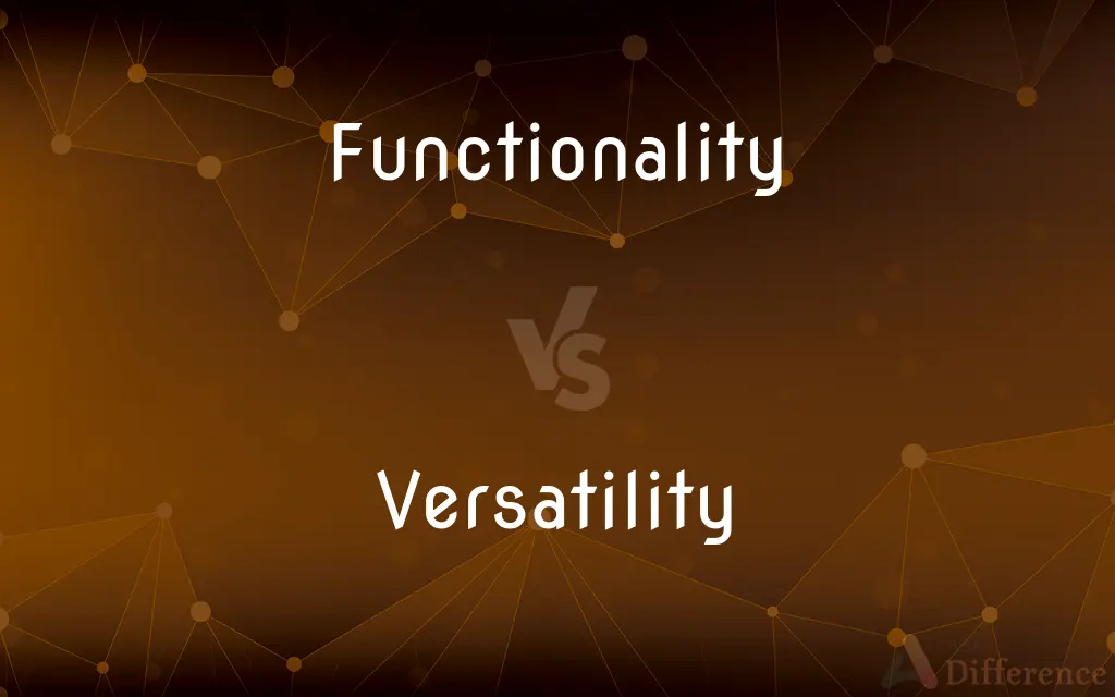 Functionality vs. Versatility — What's the Difference?