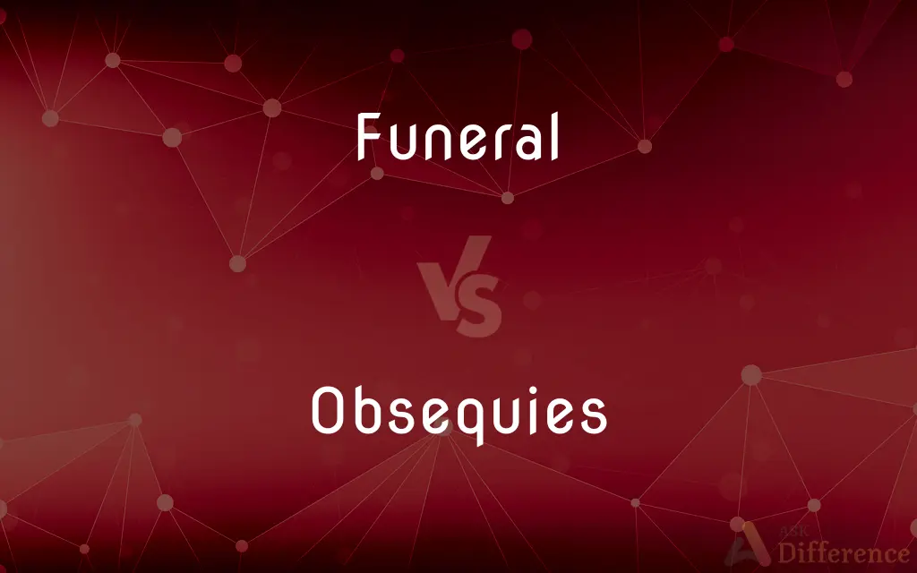 Funeral vs. Obsequies — What's the Difference?