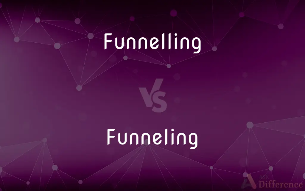 Funnelling vs. Funneling — What's the Difference?