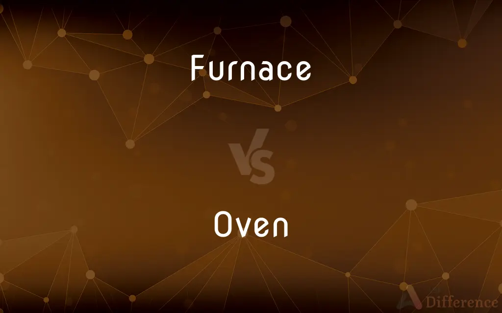 Furnace vs. Oven — What's the Difference?