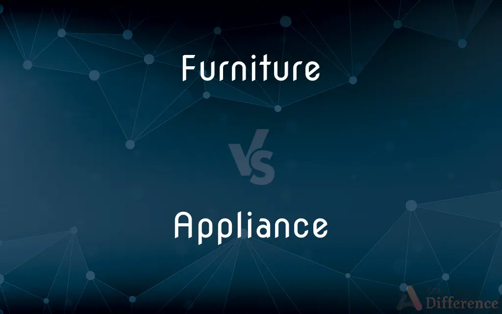 Furniture vs. Appliance — What's the Difference?