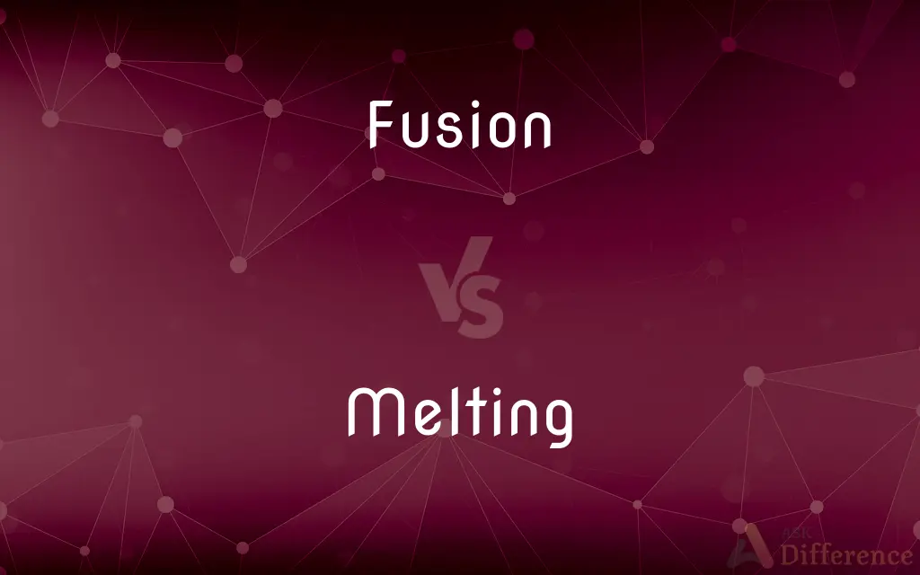Fusion vs. Melting — What's the Difference?