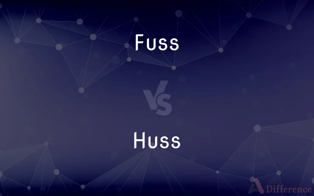 Fuss vs. Huss — Which is Correct Spelling?