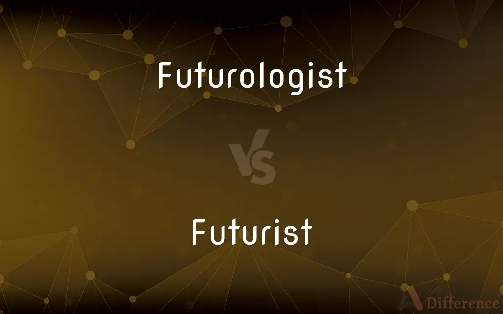 Futurologist vs. Futurist — What's the Difference?