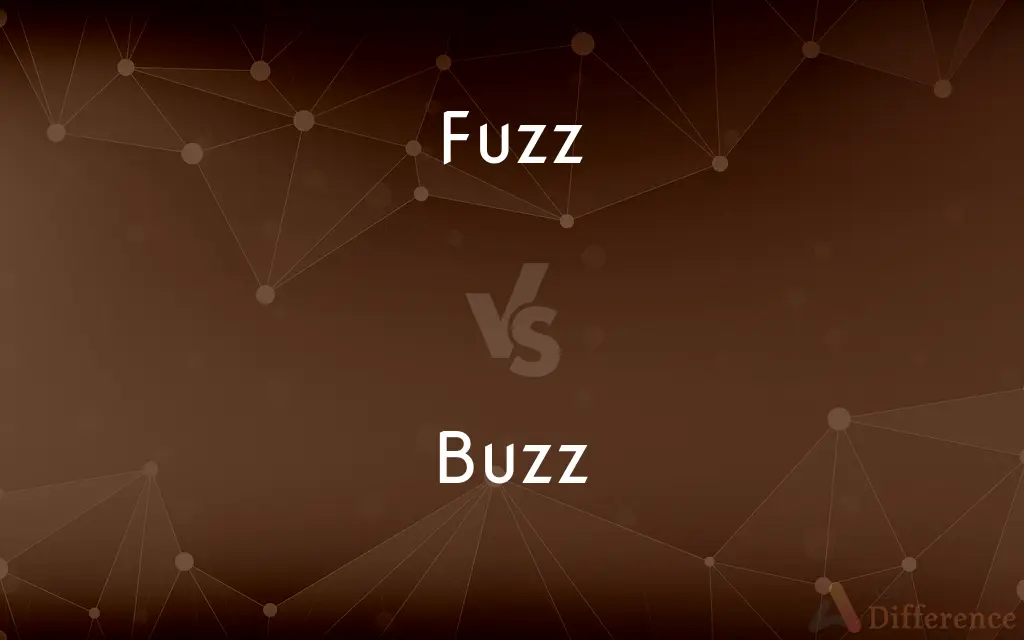 Fuzz vs. Buzz — What's the Difference?