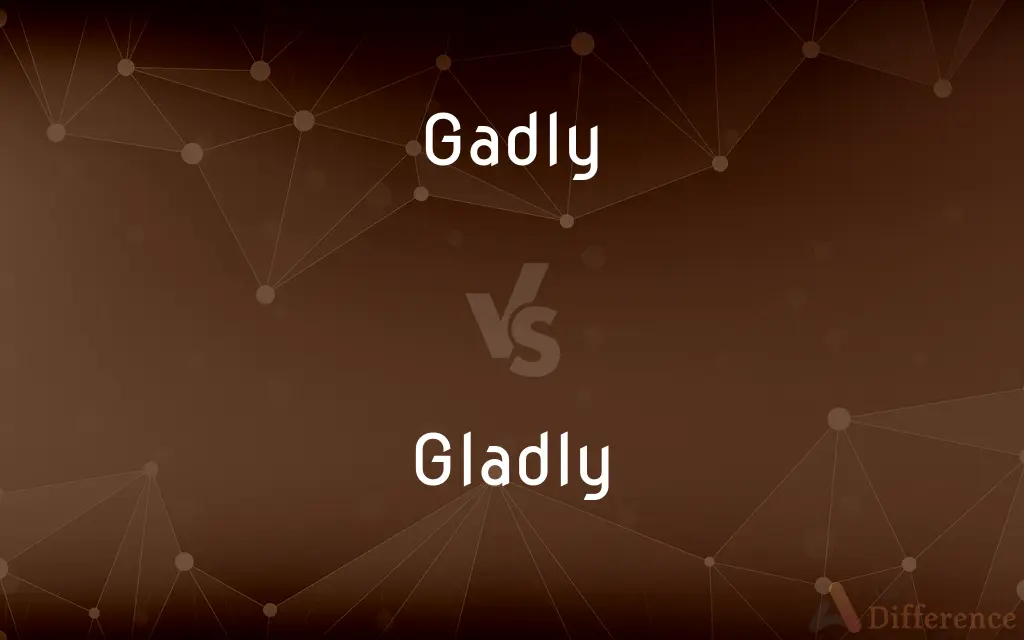Gadly vs. Gladly — Which is Correct Spelling?
