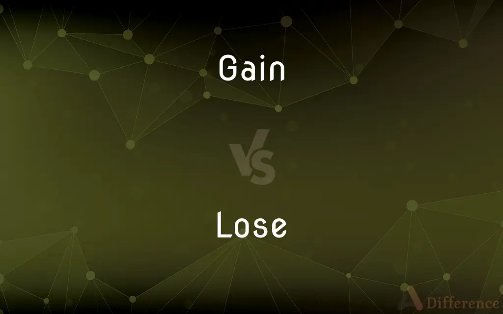 Gain vs. Lose — What's the Difference?