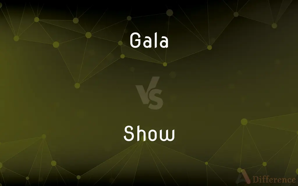 Gala vs. Show — What's the Difference?