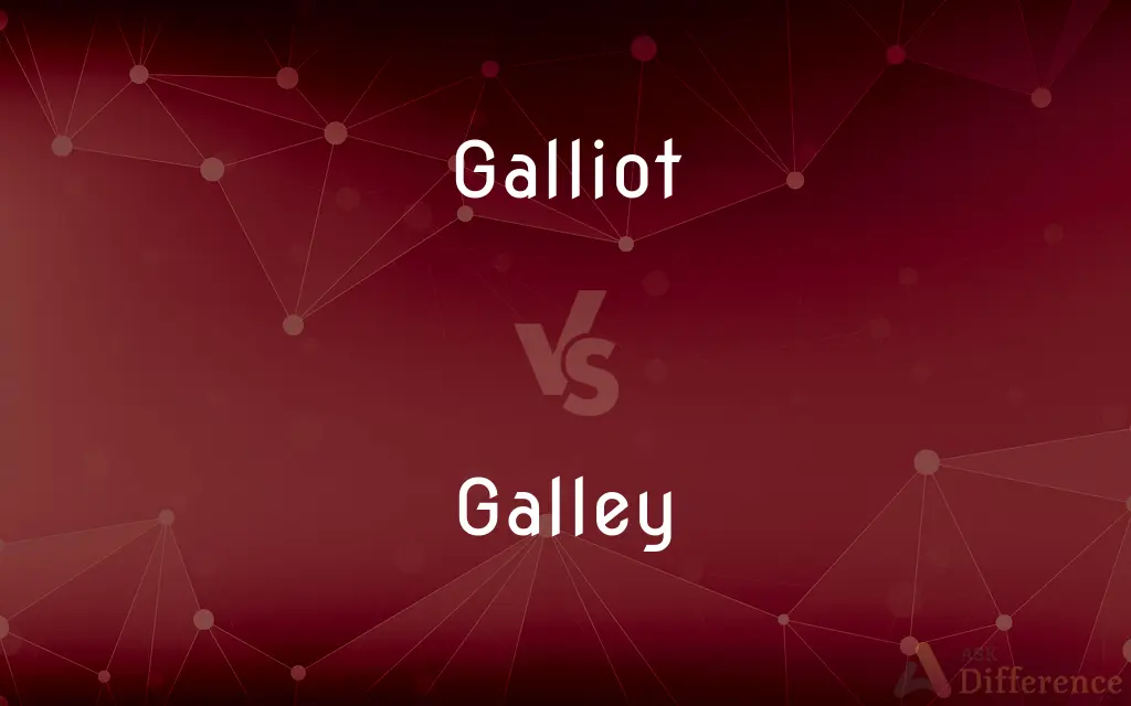 Galliot vs. Galley — What's the Difference?