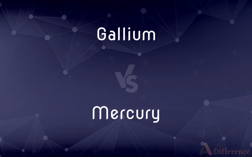 Gallium vs. Mercury — What's the Difference?