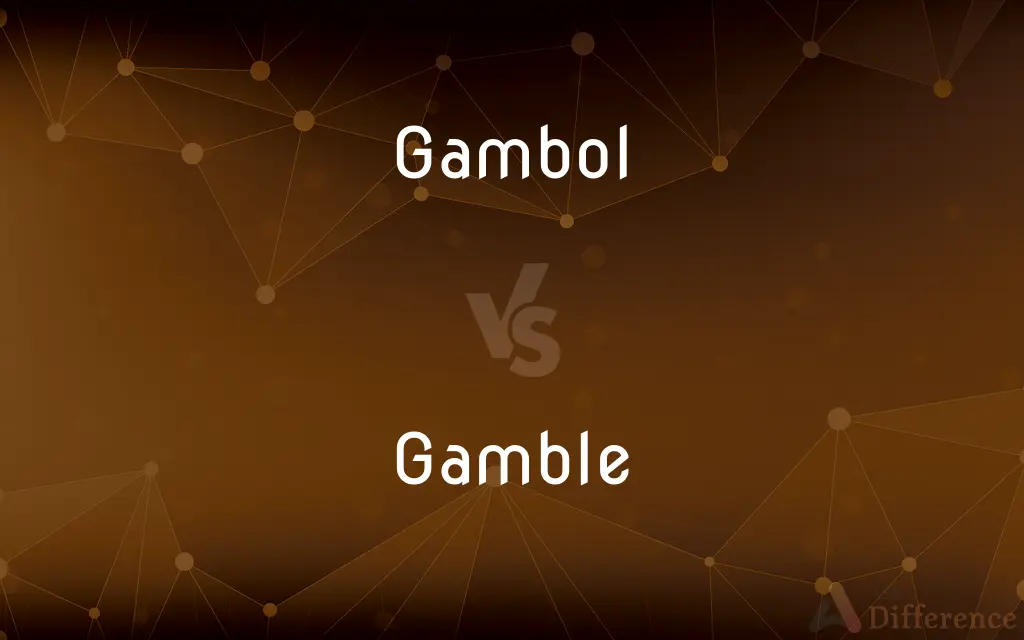Gambol vs. Gamble — What's the Difference?