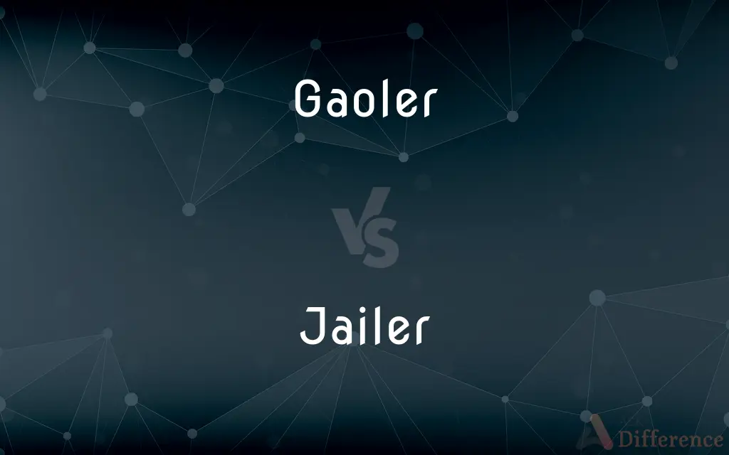 Gaoler vs. Jailer — What's the Difference?