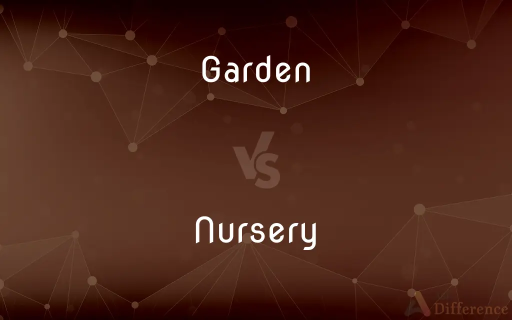 Garden vs. Nursery — What's the Difference?