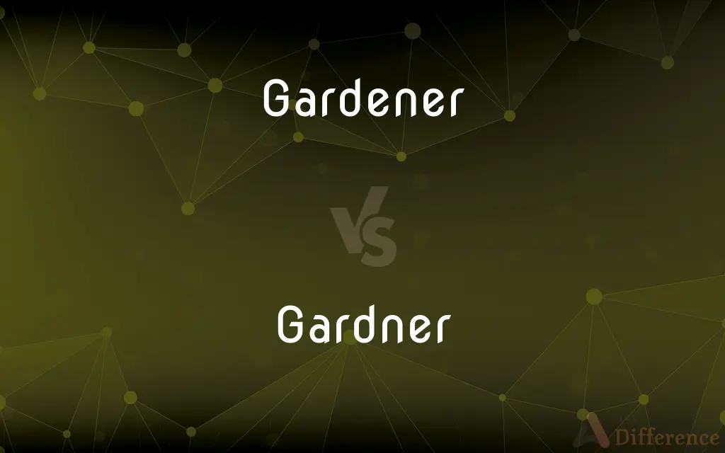 Gardener vs. Gardner — Which is Correct Spelling?