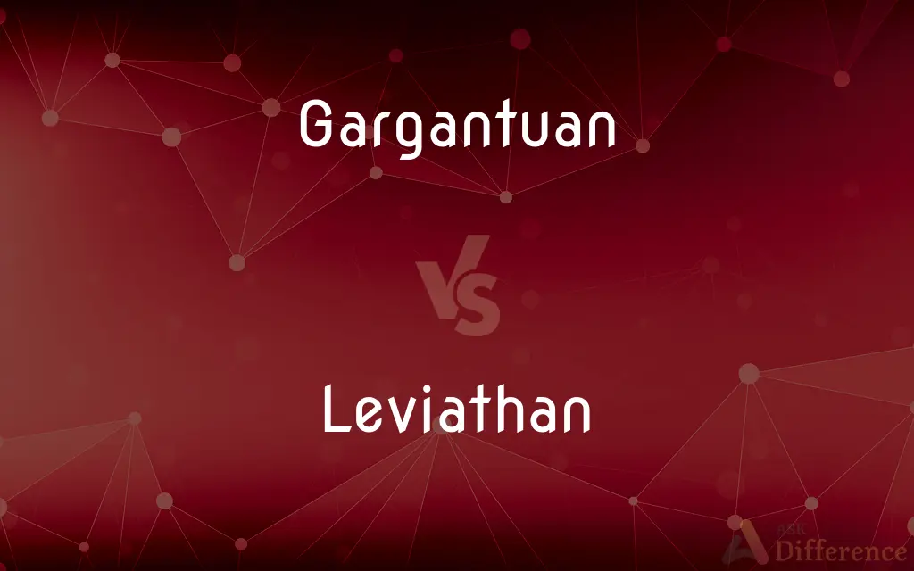 Gargantuan vs. Leviathan — What's the Difference?