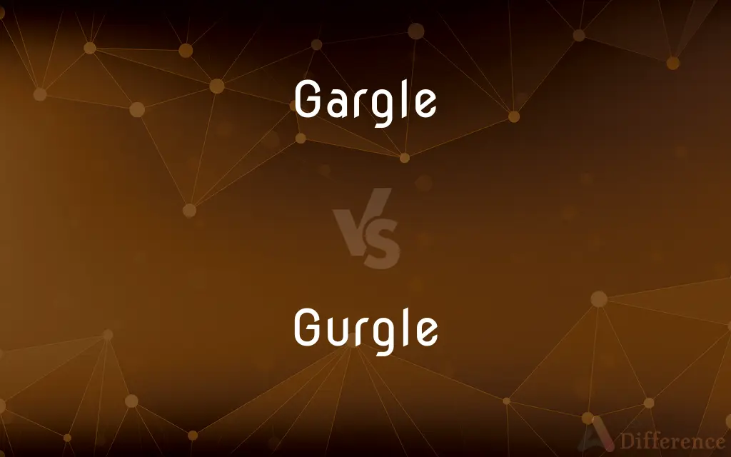 Gargle vs. Gurgle — What's the Difference?