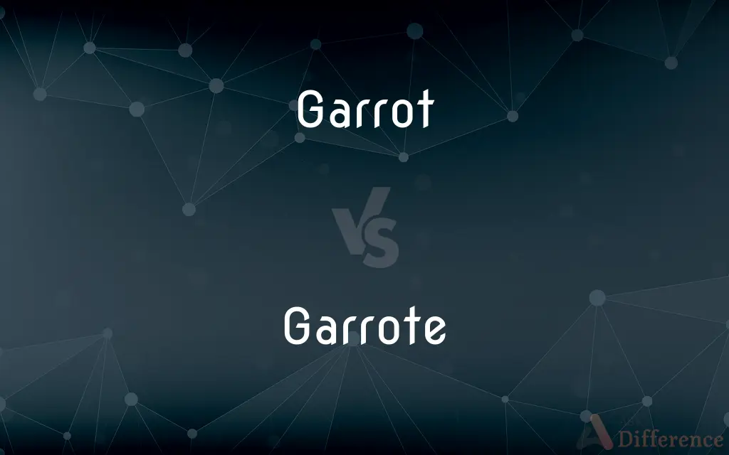 Garrot vs. Garrote — What's the Difference?