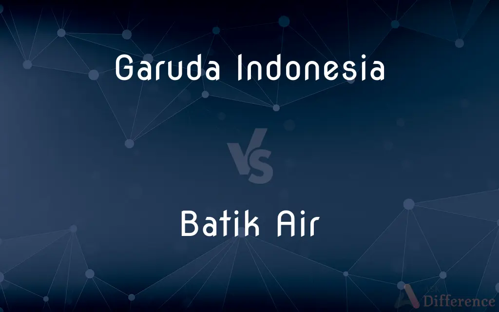 Garuda Indonesia vs. Batik Air — What's the Difference?