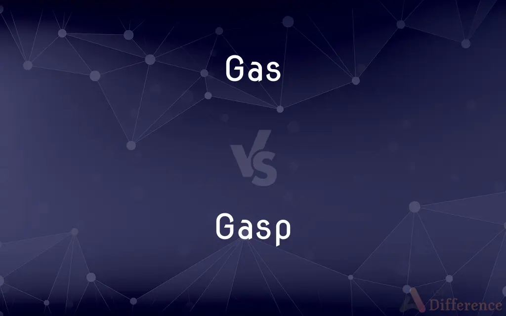 Gas vs. Gasp — What's the Difference?
