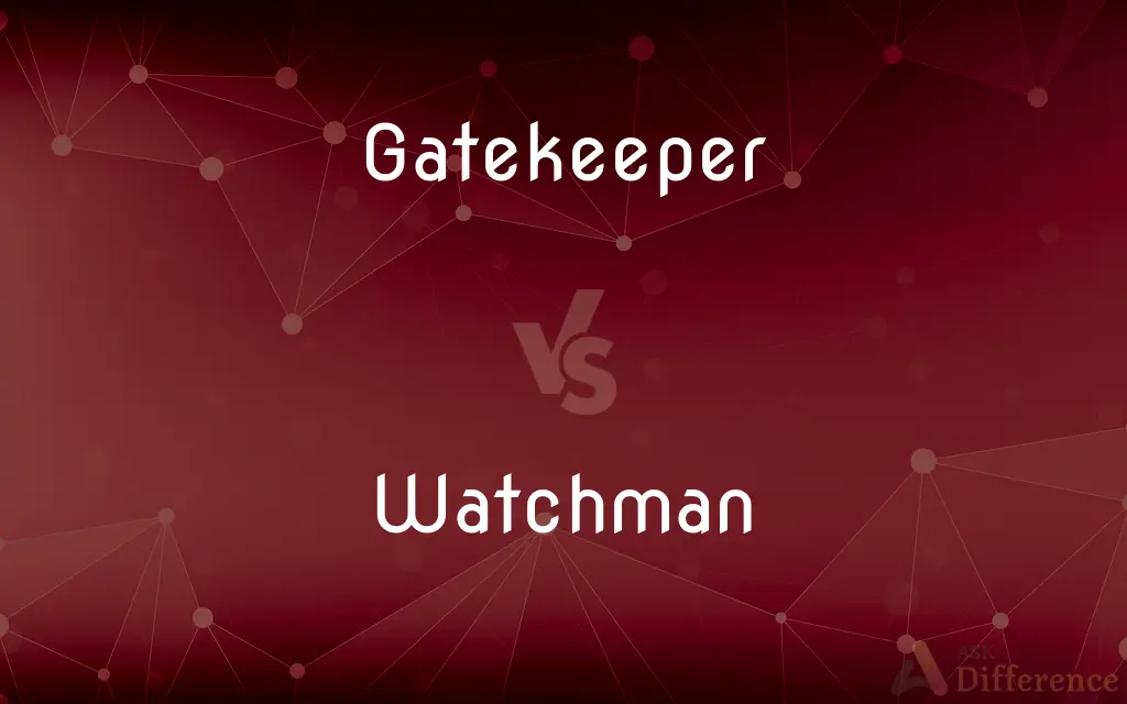 Gatekeeper vs. Watchman — What's the Difference?