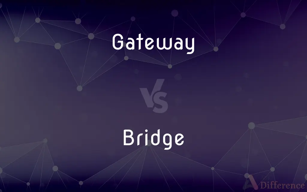 Gateway vs. Bridge — What's the Difference?