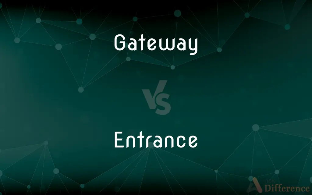 Gateway vs. Entrance — What's the Difference?