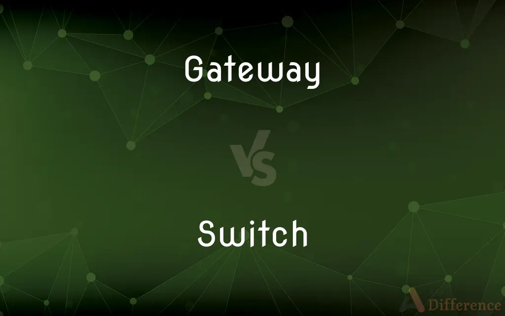 Gateway vs. Switch — What's the Difference?