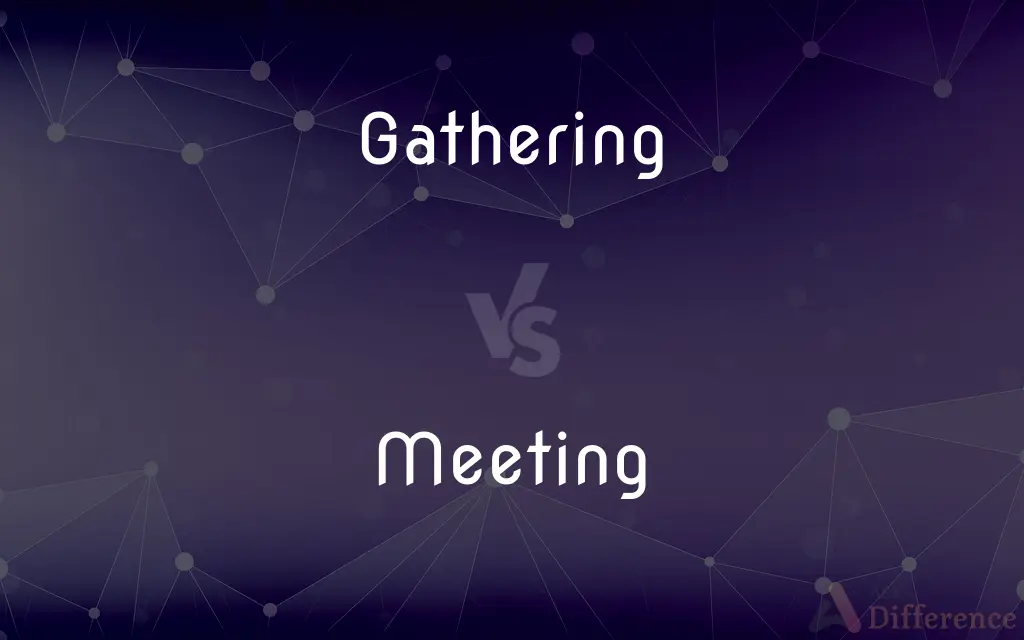 Gathering vs. Meeting — What's the Difference?