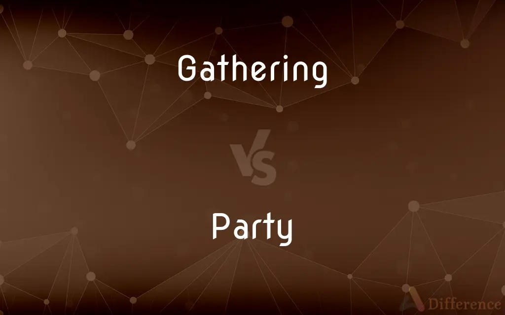Gathering vs. Party — What's the Difference?