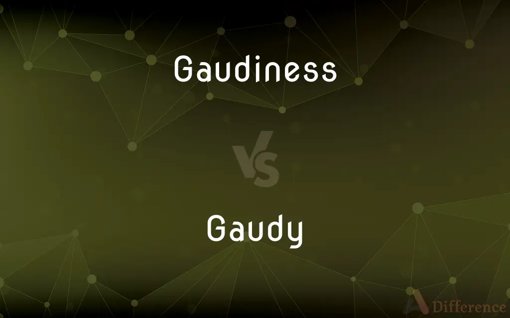Gaudiness vs. Gaudy — What's the Difference?
