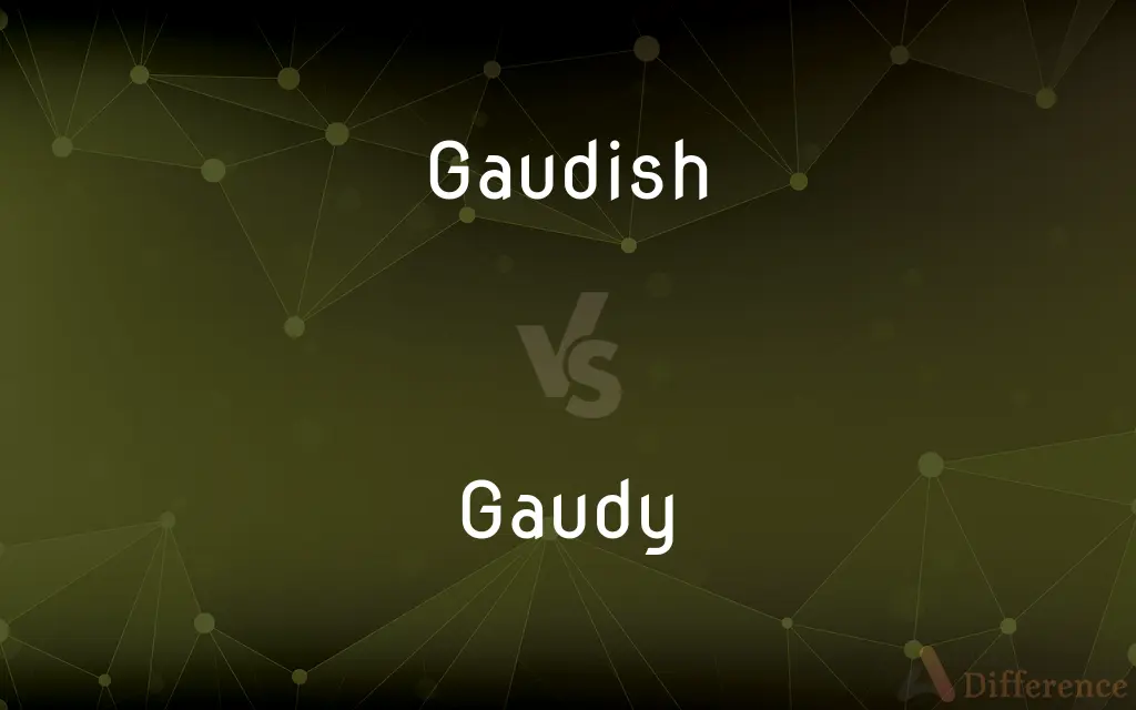 Gaudish vs. Gaudy — Which is Correct Spelling?
