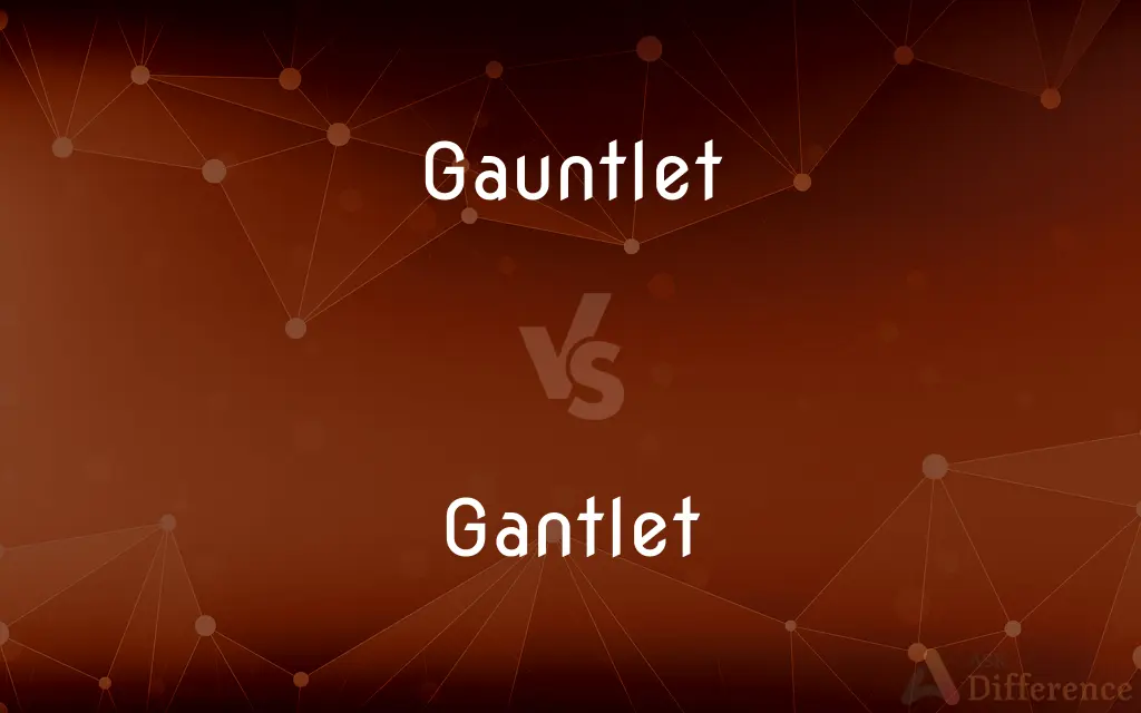 Gauntlet vs. Gantlet — What's the Difference?