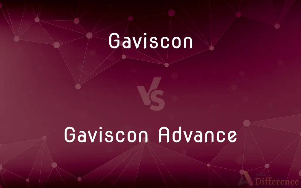 Gaviscon vs. Gaviscon Advance — What's the Difference?