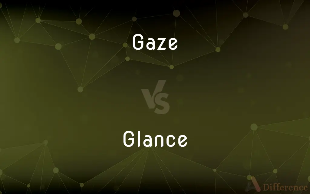 Gaze vs. Glance — What's the Difference?