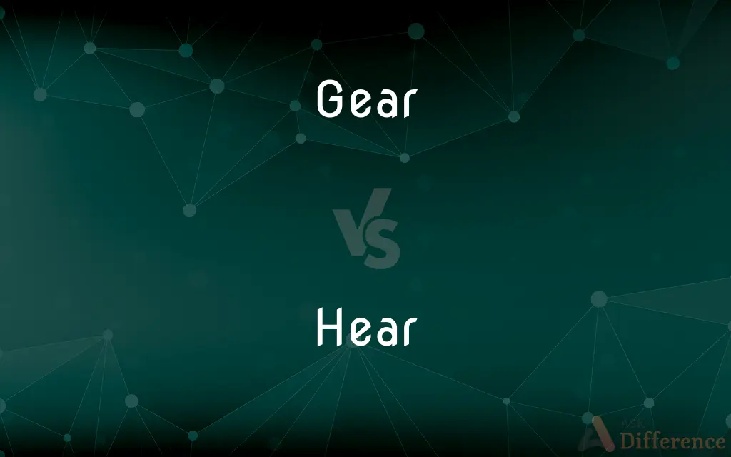 Gear vs. Hear — What's the Difference?