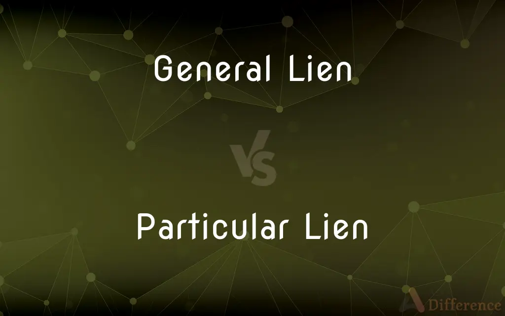 General Lien vs. Particular Lien — What's the Difference?