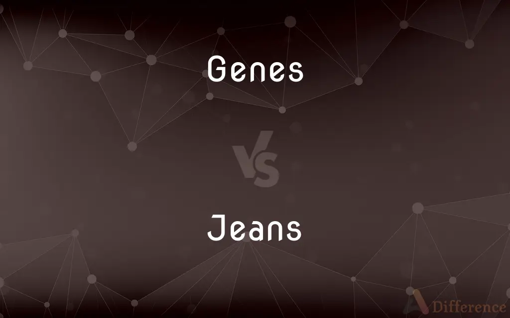 Genes vs. Jeans — What's the Difference?