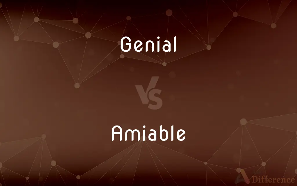 Genial vs. Amiable — What's the Difference?