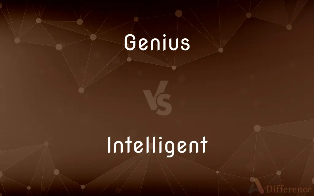 Genius vs. Intelligent — What's the Difference?