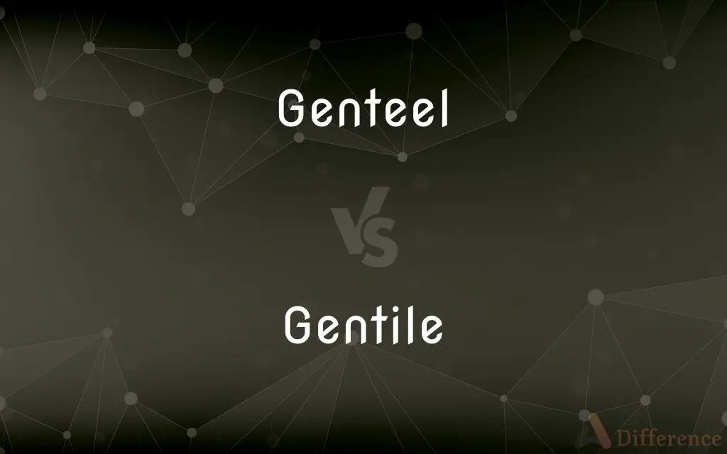 Genteel vs. Gentile — What's the Difference?