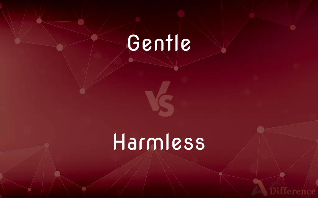 Gentle vs. Harmless — What's the Difference?