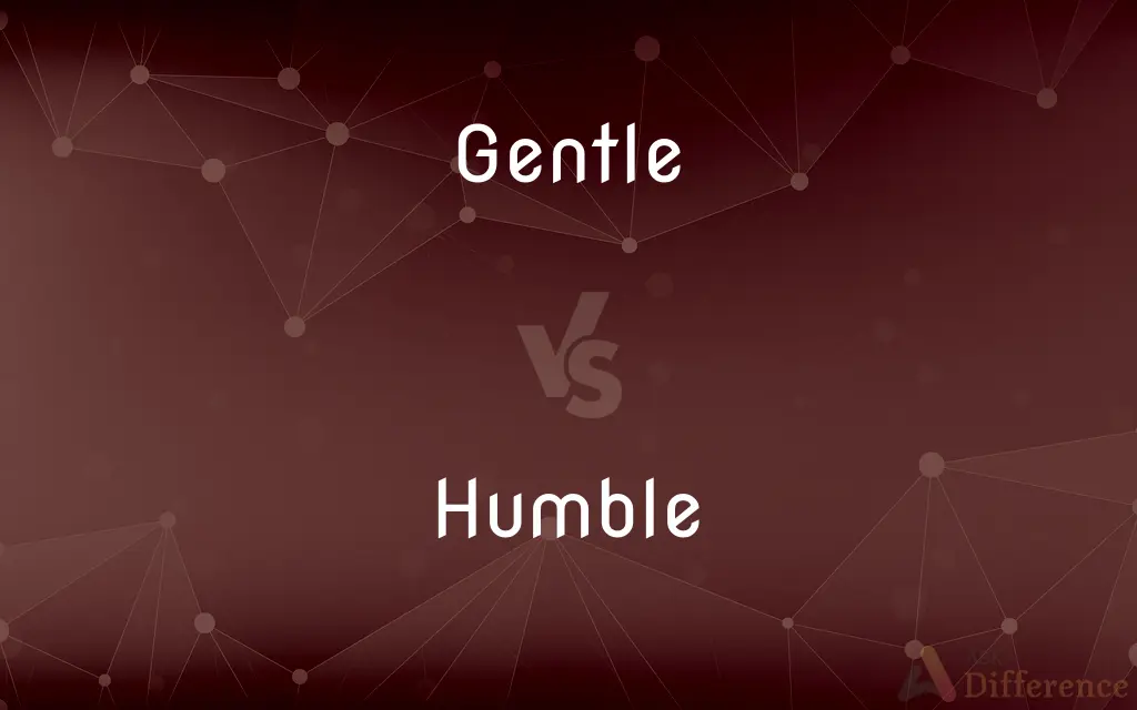 Gentle vs. Humble — What's the Difference?