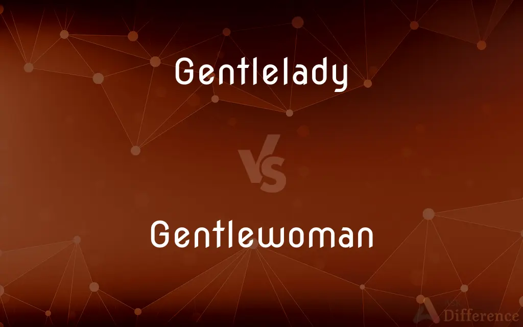 Gentlelady vs. Gentlewoman — What's the Difference?