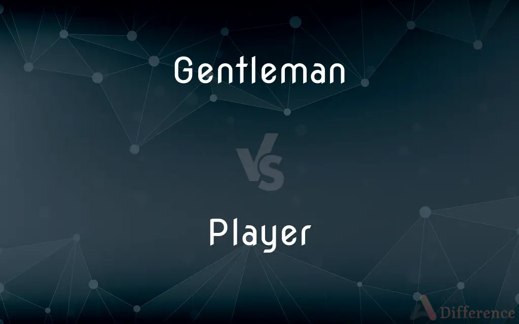 Gentleman vs. Player — What's the Difference?