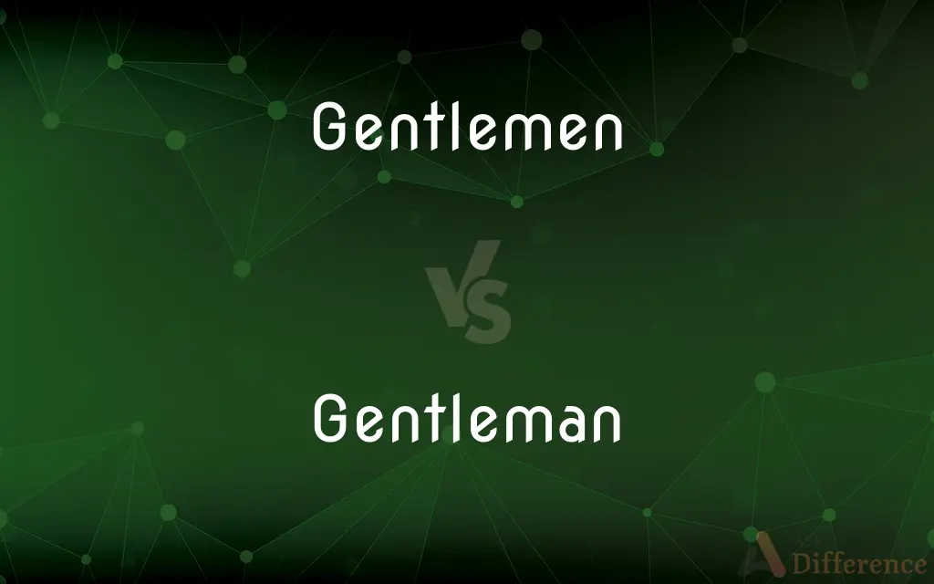 Gentlemen vs. Gentleman — What's the Difference?