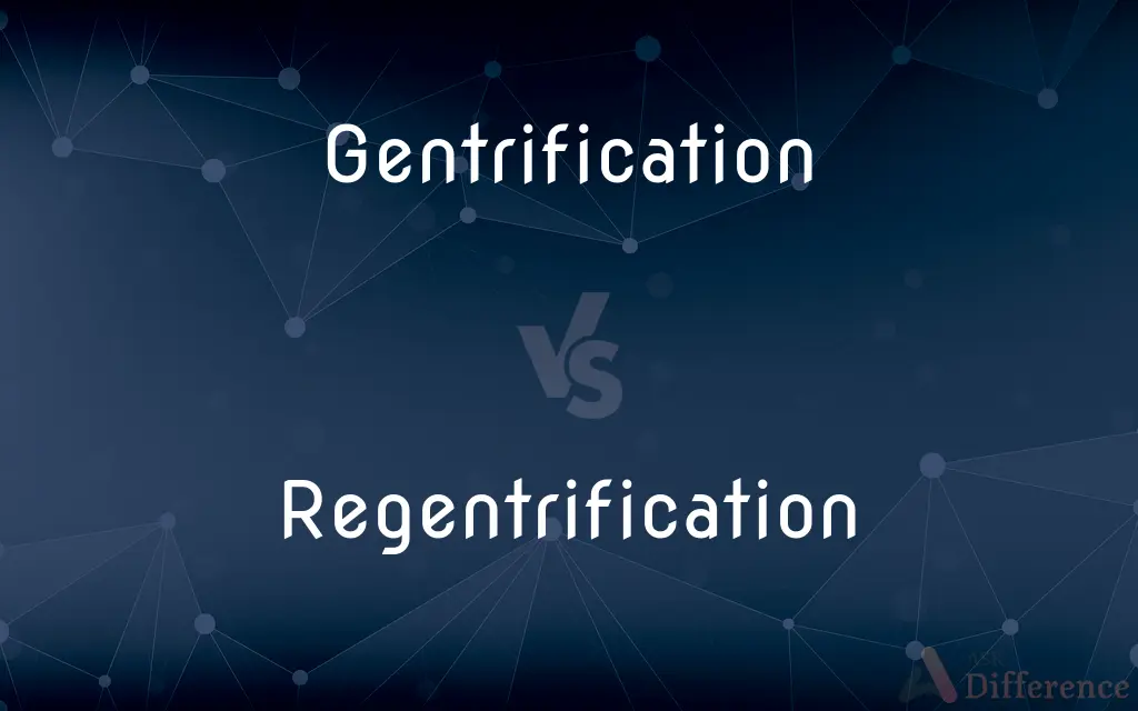 Gentrification vs. Regentrification — What's the Difference?
